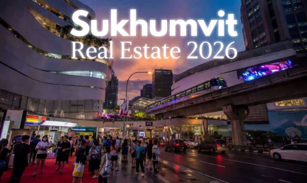 Sukhumvit Real Estate 2026: Bangkok’s Trendy Lifestyle Hub