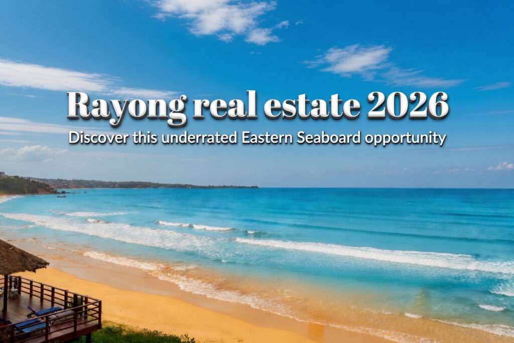 Rayong Real Estate 2026: Eastern Seaboard Hybrid Opportunity